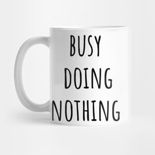 Busy Doing Nothing Mug